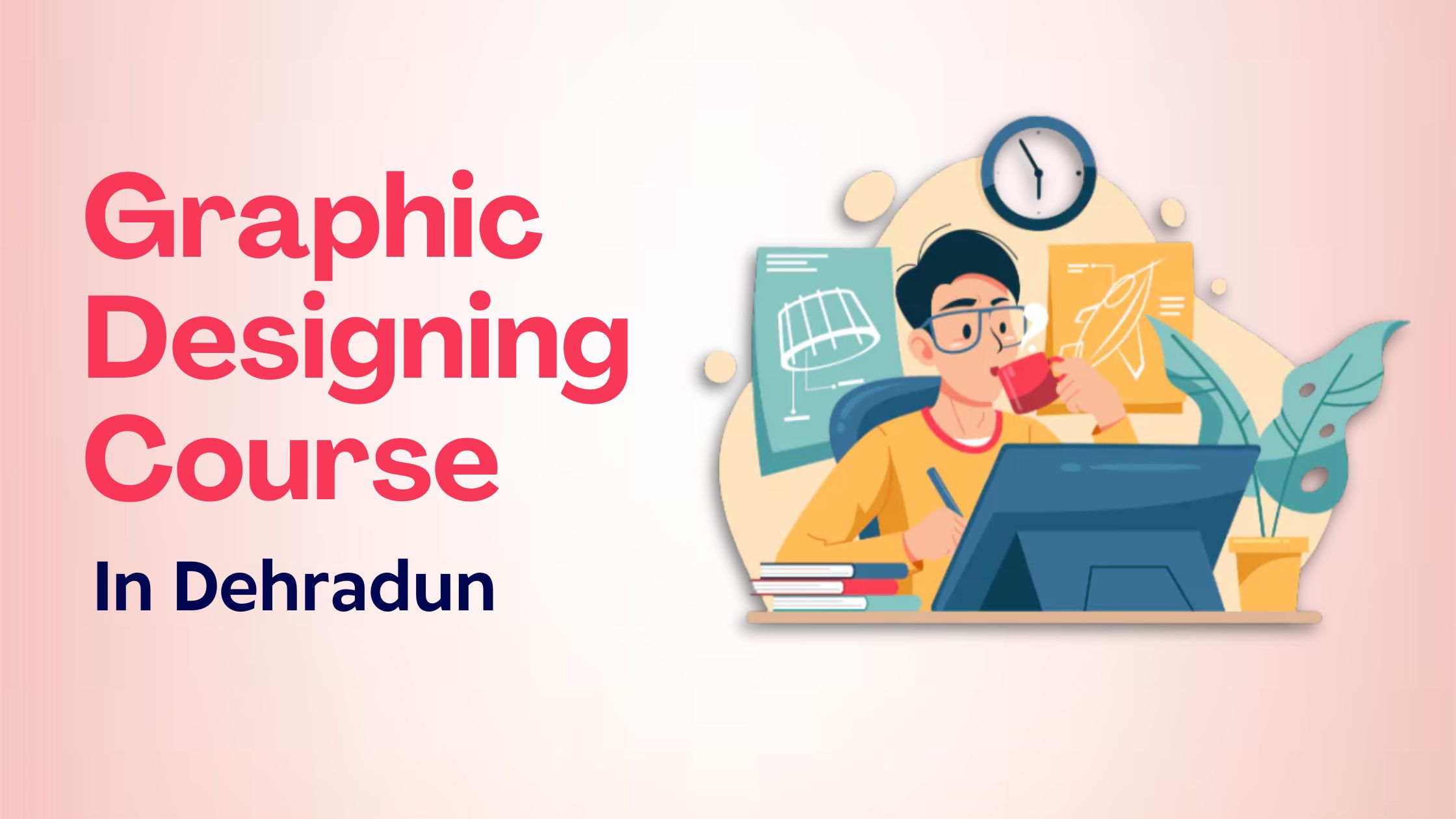 Graphic Designing Course in Dehradun